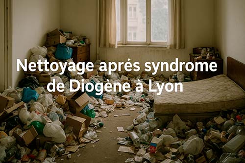 Nettoyage après syndrome de Diogène à Lyon