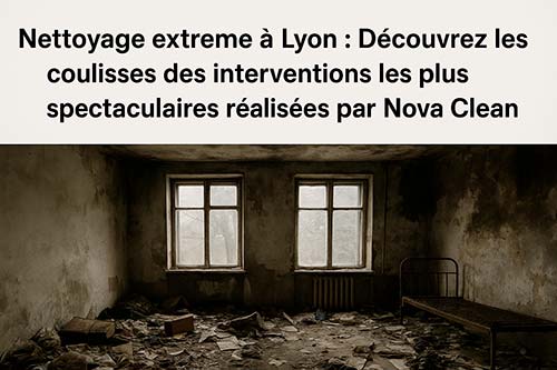 Nettoyage extrême à Lyon