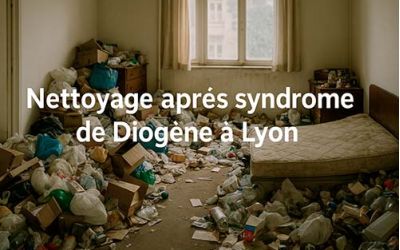 Nettoyage après syndrome de Diogène à Lyon : Le protocole minutieux et discret de Nova Clean pour une remise en état parfaite